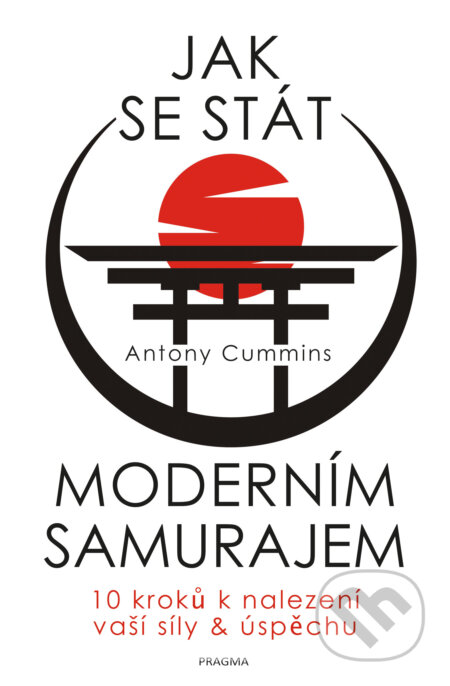 Jak se stát moderním samurajem - Antony Cummins, Pragma, 2021