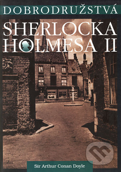 Dobrodružstvá Sherlocka Holmesa II. – The Adventures of Sherlock Holmes II. - Arthur Conan Doyle, Petrus, 1999