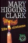 Ešte sa stretneme - Mary Higgins Clark, Slovenský spisovateľ, 2001