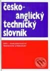 Česko - anglický technický slovník - Kolektiv autorů, SNTL, 1992