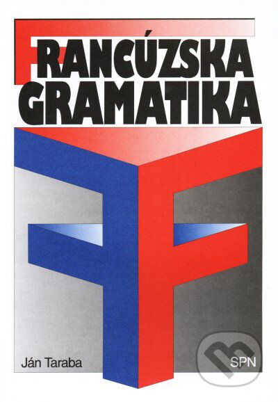 Francúzska gramatika - Ján Taraba, Slovenské pedagogické nakladateľstvo - Mladé letá, 2001