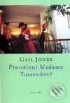 Převtělení Madame Tussaudové a jiné příběhy - Gail Jonesová, One Woman Press, 2001