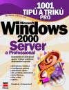 1001 tipů a triků pro Microsoft Windows 2000 Server a Professional - Bohdan Cafourek, Jana Břehovská, Computer Press, 2001