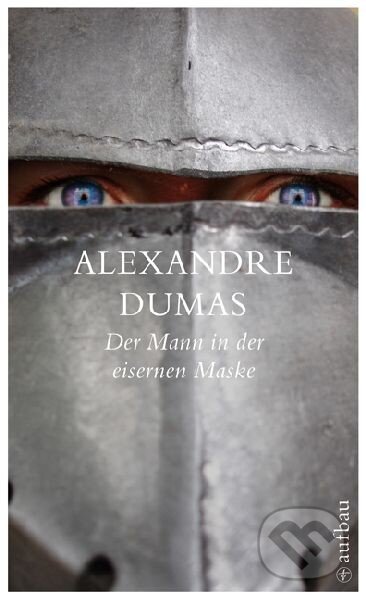 Der Mann in der eisernen Maske - Alexandre Dumas, Aufbau Verlag, 2009