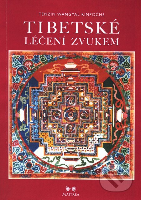 Tibetské léčení zvukem + CD - Rinpočhe, Wangyal Tenzin, Maitrea, 2010