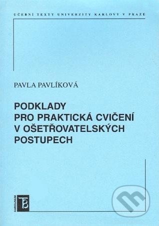 Podklady pro praktická cvičení v ošetřovatelských postupech - Pavla Pavlíková, Karolinum, 2010