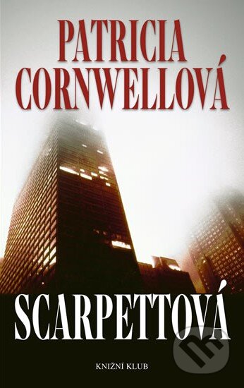 Scarpettová - Patricia Cornwell, Knižní klub, 2010