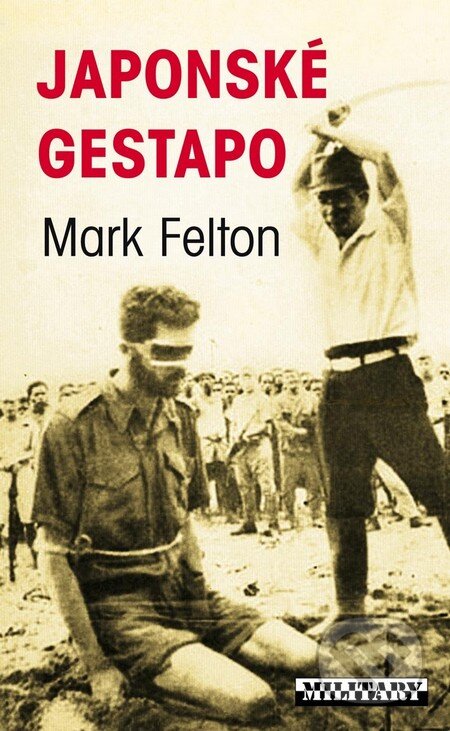 Japonské gestapo - Mark Felton, Baronet, 2010