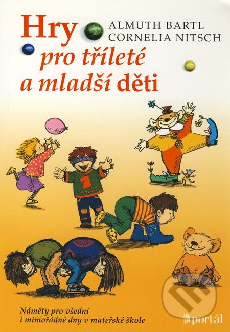 Hry pro tříleté a mladší děti - Almuth Bartl, Cornelia Nitsch, Portál, 2003