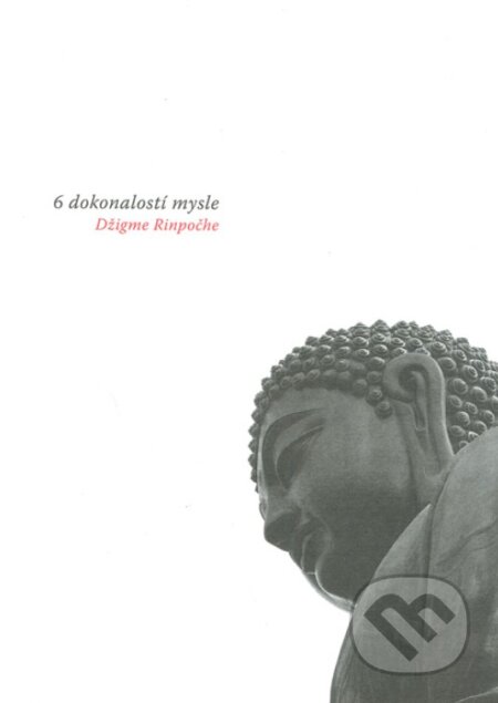 6 DOKONALOSTÍ MYSLE - Rinpočhe Džigme, Bodhi Path