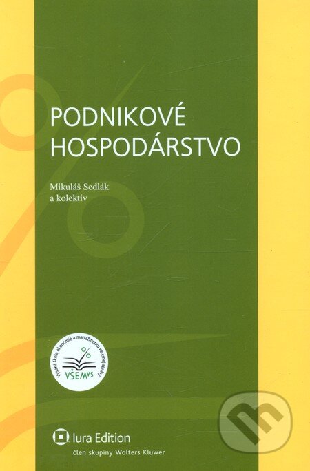Podnikové hospodárstvo - Mikuláš Sedlák a kol., Wolters Kluwer (Iura Edition), 2010