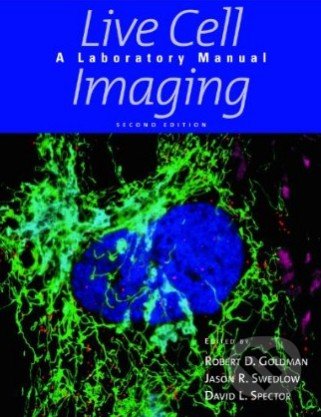Live Cell Imaging - Robert D. Goldman a kol., Cold Spring Harbor Laboratory, 2010