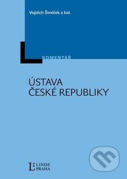 Ústava České republiky - Vojtěch Šimíček a kolektív, Linde, 2010