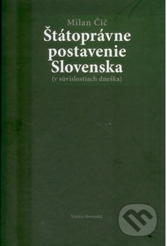 Štátoprávne postavenie Slovenska - Milan Čič, Matica slovenská, 2010