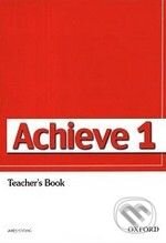 Achieve 1: Teacher&#039;s Book - Sylvia Wheeldon, Colin Campbell, Oxford University Press, 2009