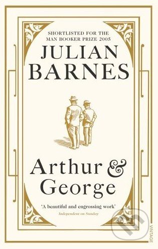 Arthur & George - Julian Barnes, Vintage, 2006