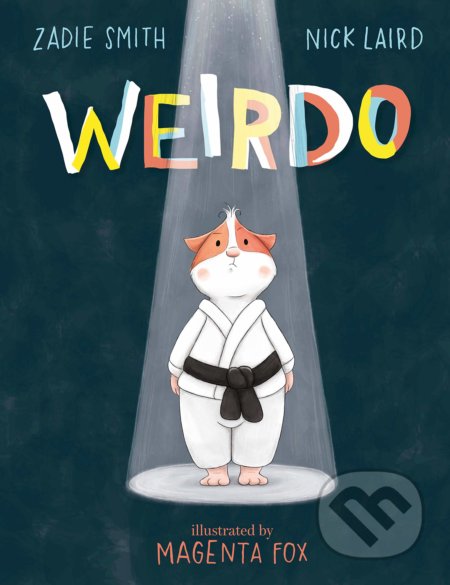 Weirdo - Zadie Smith, Nick Laird, Magenta Fox (ilustrátor) - kniha z kategorie Pro děti