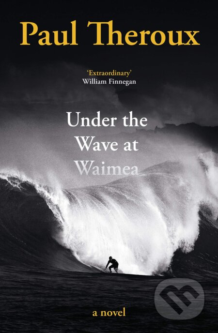 Under the Wave at Waimea - Paul Theroux, Hamish Hamilton, 2021