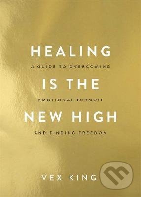 Healing Is the New High - Vex King, Hay House, 2021