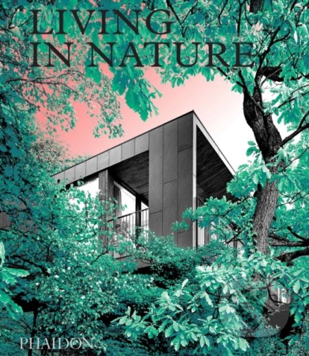 Living in Nature (Contemporary Houses in the Natural World) - kniha z kategorie Architektura