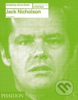 Jack Nicholson: Anatomy of an Actor - Beverly Walker, Phaidon, 2014