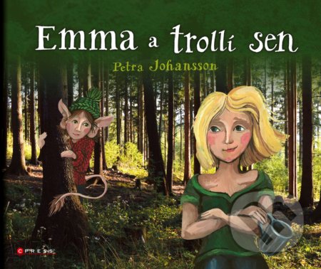 Emma a trollí sen - Petra Johansson, CPRESS, 2021
