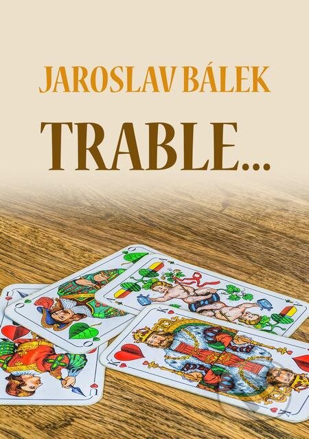 Trable… - Jaroslav Bálek, E-knihy jedou
