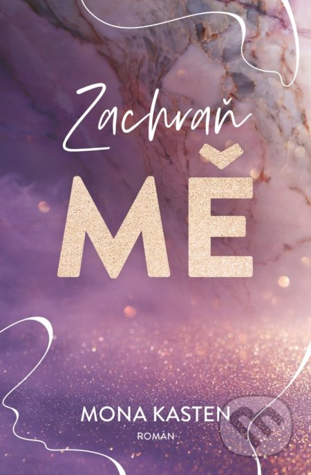 Zachraň mě - Mona Kasten - kniha z kategorie Společenská beletrie