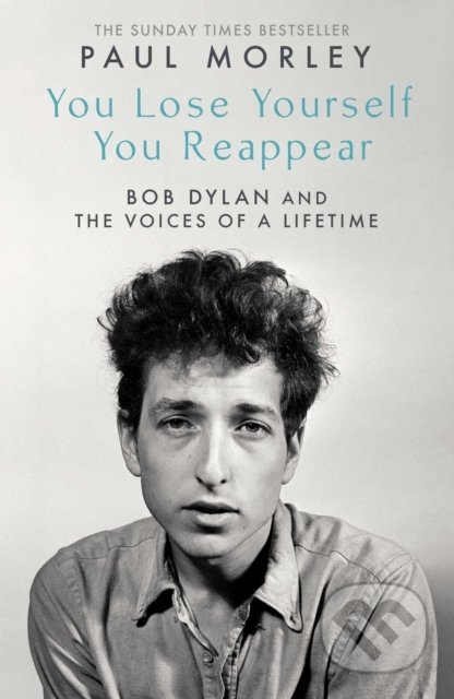 You Lose Yourself You Reappear (The Many Voices of Bob Dylan) - kniha z kategorie Životopisy