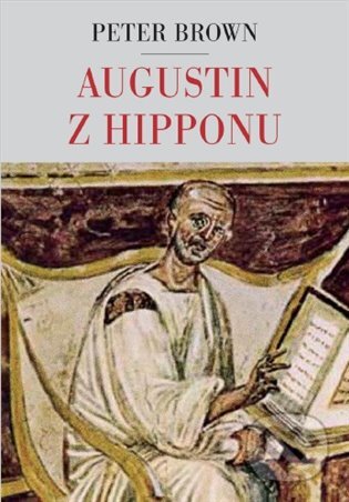 Augustin z Hipponu - Peter Brown, Argo, 2021