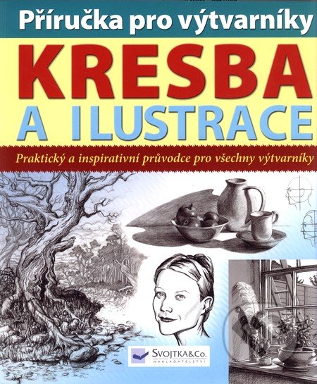Příručka pro výtvarníky - Kresba a ilustrace, Svojtka&Co., 2010