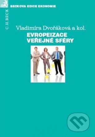 Evropeizace veřejné sféry - Vladimíra Dvořáková a kol., C. H. Beck, 2010