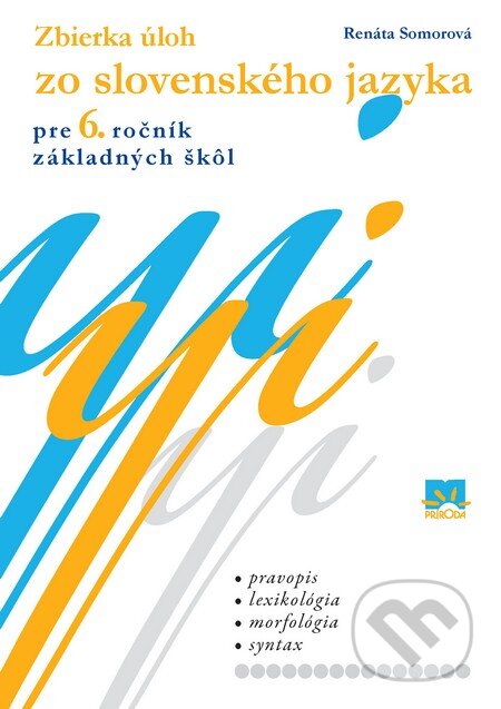Zbierka úloh zo slovenského jazyka pre 6. ročník základných škôl - Renáta Somorová, Príroda, 2010