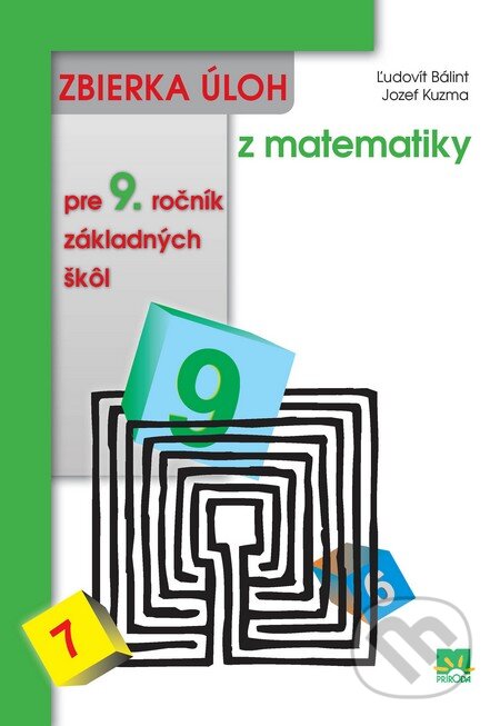 Zbierka úloh z matematiky pre 9. ročník základných škôl - Ľudovít Bálint, Jozef Kuzma, Príroda, 2010