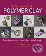 The Complete Book of Polymer Clay - Lisa Pavelka, Taunton Press, 2010