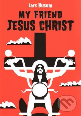 My Friend Jesus Christ - Lars Husum, Portobello Books, 2010