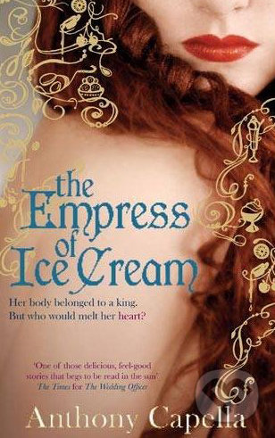 The Empress of Ice Cream - Anthony Capella, Sphere, 2010
