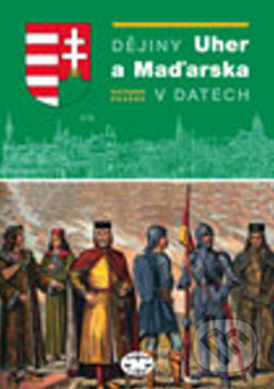 Dějiny Uher a Maďarska v datech - Richard Pražák, Libri, 2010