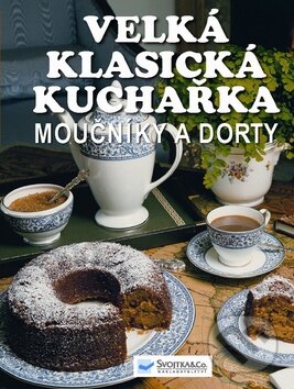 Velká klasická kuchařka  - Moučníky a dorty, Svojtka&Co., 2010