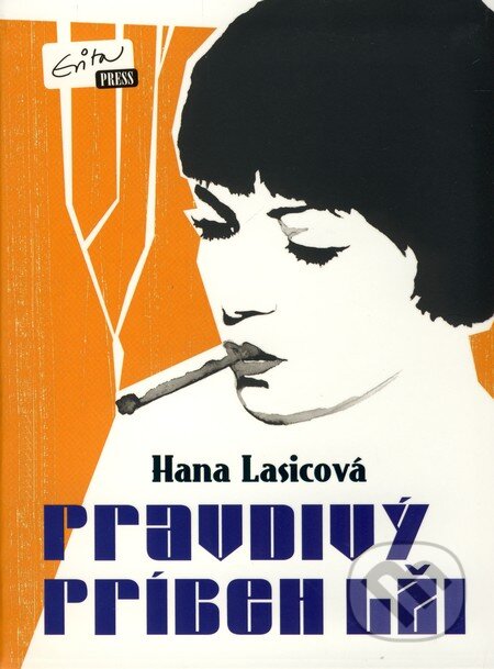 Pravdivý príbeh lži - Hana Lasicová, Evitapress, 2010