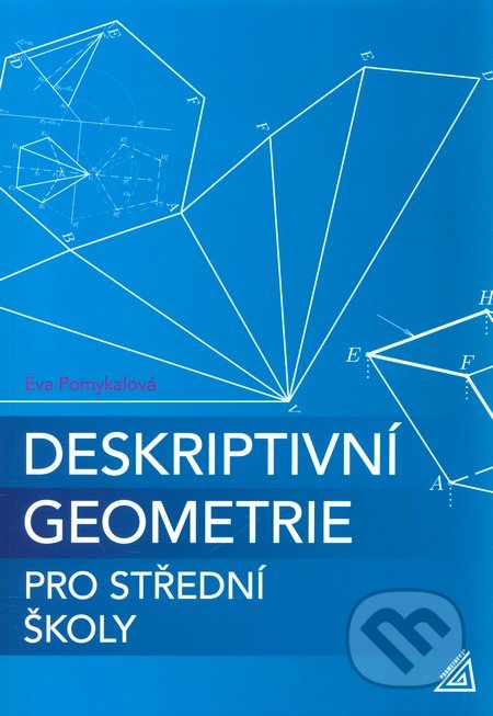 Deskriptivní geometrie pro střední školy - Eva Pomykalová, Spoločnosť Prometheus, 2010