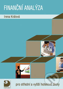 Finanční analýza pro střední a vyšší hotelové školy - Irena Králová, Fortuna, 2010