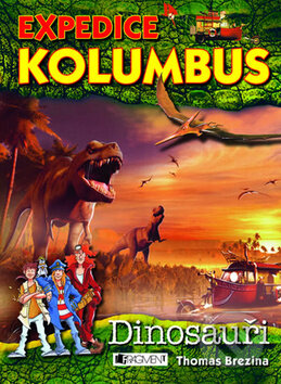 Expedice Kolumbus - Dinosauři - Thomas C. Brezina, Nakladatelství Fragment, 2010