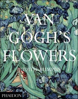 Van Gogh&#039;s Flowers - Judith Bumpus, Phaidon, 2010
