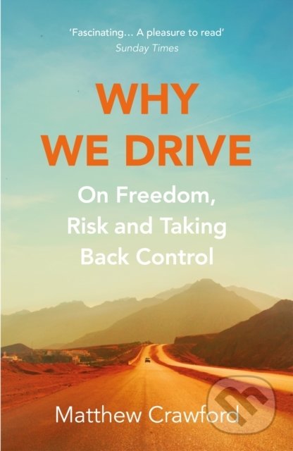 Why We Drive (On Freedom, Risk and Taking Back Control) - kniha z kategorie Filozofie