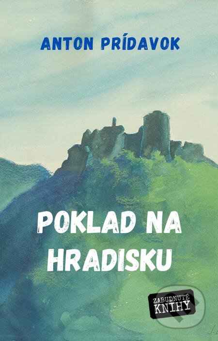 Poklad na Hradisku - Anton Prídavok, Zabudnuté knihy