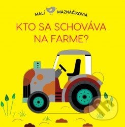 Kto sa schováva na farme? - Lucie Brunelliére, Svojtka&Co., 2021