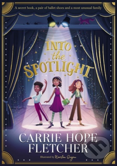 Into the Spotlight - Carrie Hope Fletcher, Kiersten Eagan (Ilustrátor) - kniha z kategorie Beletrie pro děti
