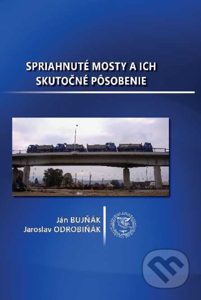 Spriahnuté mosty a ich skutočné pôsobenie - Ján Bujňák, Jaroslav Odrobiňák, EDIS, 2021