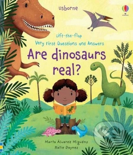 Are Dinosaurs Real? - Katie Daynes, Marta Alvarez Miguens (ilustrátor), Usborne, 2021